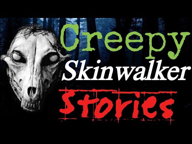 Creepy Skinwalker Stories