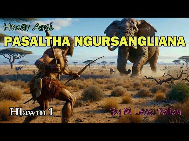 PASALTHA NGURSANGLIANA (Hlawm 1) M Lusei Palian