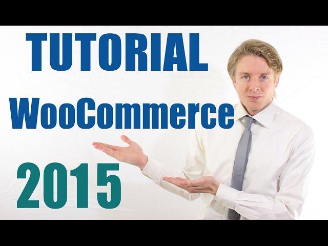 WooCommerce Tutorial 2015 - Beginners Guide to Creating an eCommerce Site with WordPress