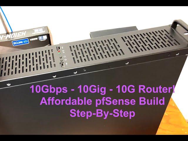 Step By Step Guide | Build A 10GbE Router! PfSense 10Gbps 2U Network Appliance Dual 10GBase-T +SSD 