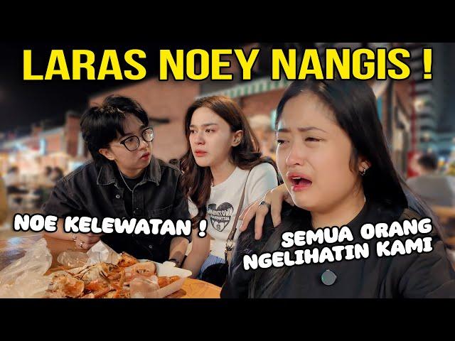 LARAS NOEY NANGIS ! NOE KELEWATAN BANGET !!!