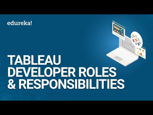 Tableau Developer Roles & Responsibilities | Become A Tableau Developer | Tableau Training | Edureka