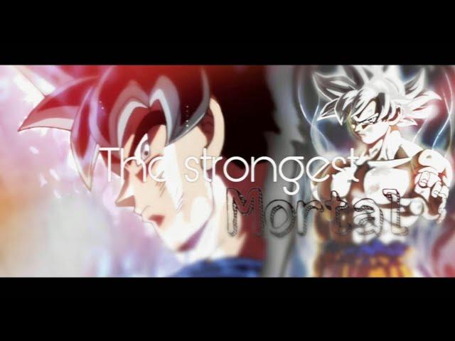 Dragon ball super - {ASMV} || Strongest Mortal