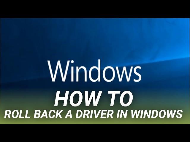 How to Roll Back a Driver in Windows