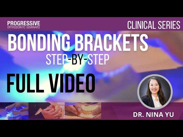 Bonding Brackets: Step-by-Step with Dr. Nina Yu (Full Video)