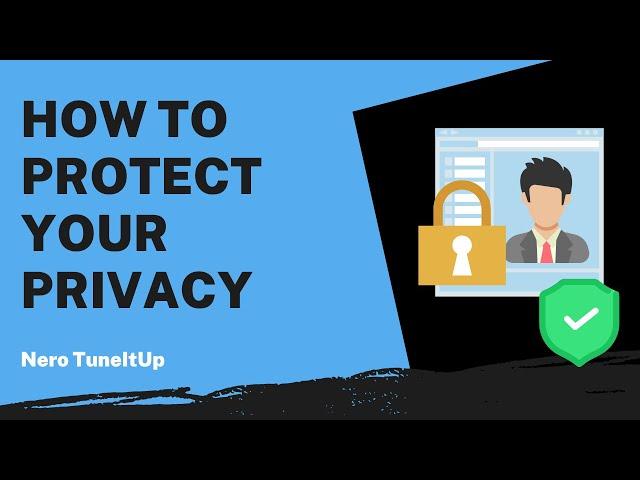 How to Protect Your Privacy | Nero TuneItUp Tutorial