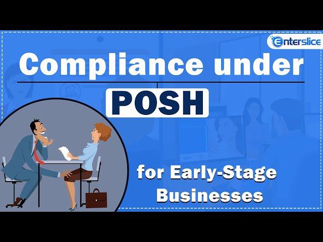 Compliance under POSH for Early Stage Businesses | Prevention Of Sexual Harassment Act | Enterslice