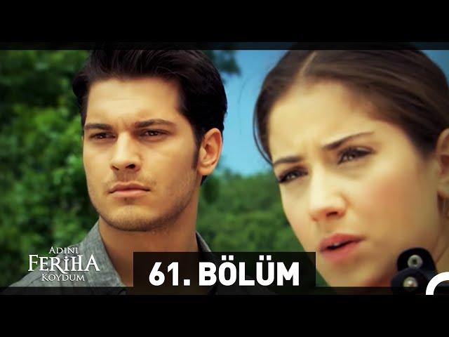 Adını Feriha Koydum 61. Bölüm