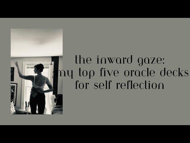 The Inward Gaze: My Top 5 ORACLE Decks For Self-Reflection