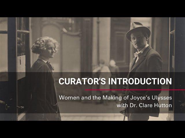 Curator’s Introduction: Women and the Making of Joyce’s Ulysses