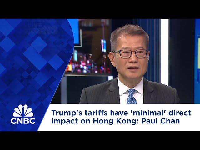 Trump's tariffs have 'minimal' direct impact on Hong Kong: Paul Chan