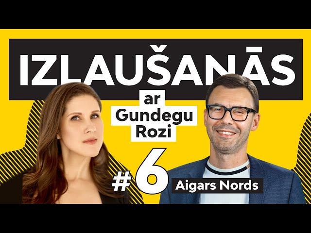 Izlaušanās ar Gundegu Rozi. #6 Aigars Nords par ideju biznesu, pārdošanas mākslu un drosmi riskēt.