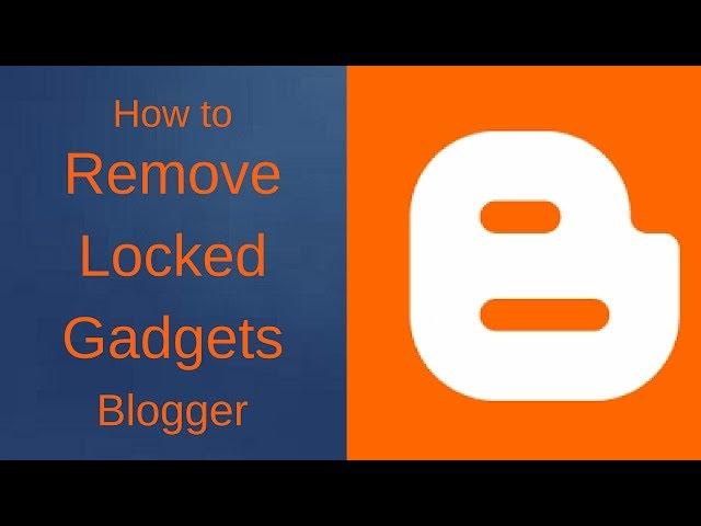 How to Remove Locked Gadgets in Blogger