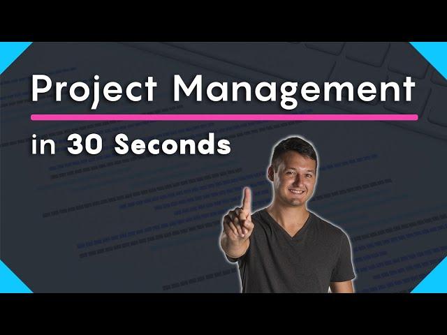 What is Project Management?   [ 30 Second Definition ]