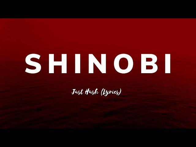 Just Hush - SHINOBI (lyrics)