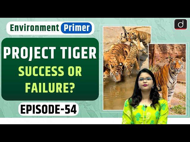 50 Years of Project Tiger | Environment Primer | Drishti IAS English