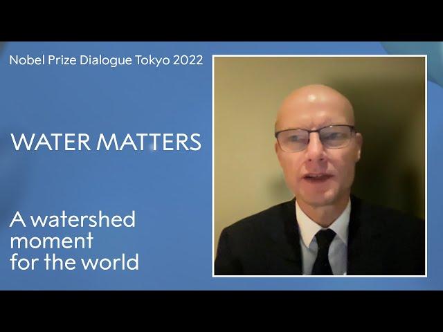 The UN 2023 Water Conference, a watershed moment for the world - Nobel Prize Dialogue Tokyo 2022