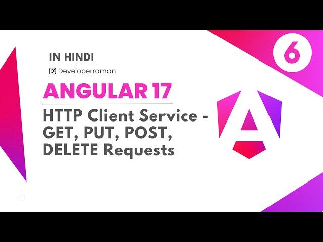 Angular 17 in Hindi part 6: HTTP Client Service - GET, PUT, POST, DELETE Requests