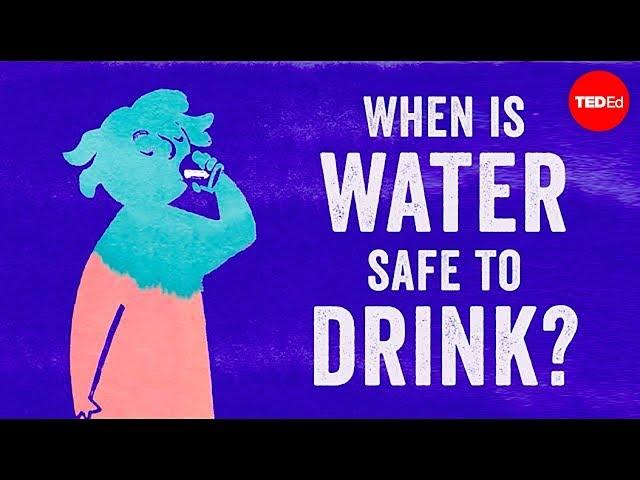 When is water safe to drink? - Mia Nacamulli