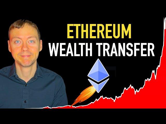 The Coming Ethereum Wealth Transfer 