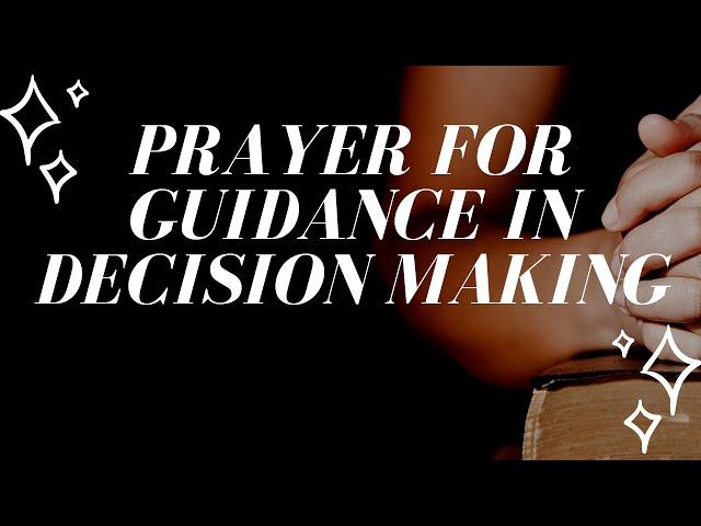 Prayer for Guidance in Decision Making | Prayer for Making a Decision