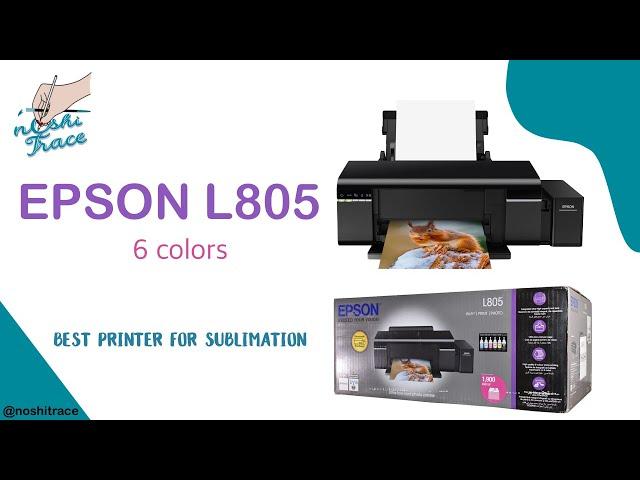 EPSON L805 l Unboxing, Installation and Review l Best Sublimation Printer