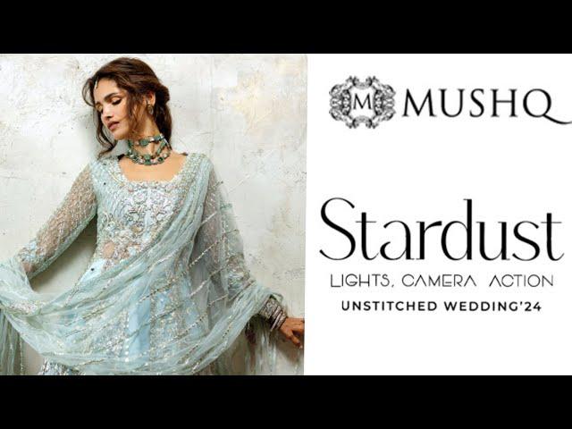 Mushq STARDUST Wedding Unstitched Collection’24