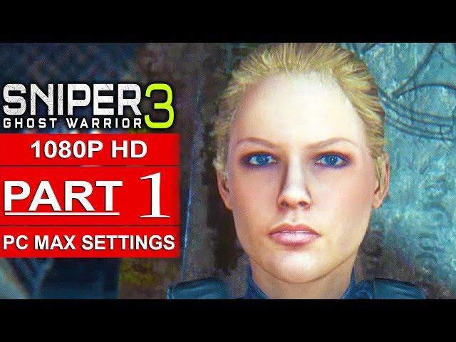 SNIPER GHOST WARRIOR 3 Gameplay Walkthrough Part 1 [1080p HD PC MAX SETTINGS] - No Commentary