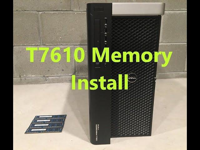 How to install Memory/Ram in to a Precision T7610 Workstation