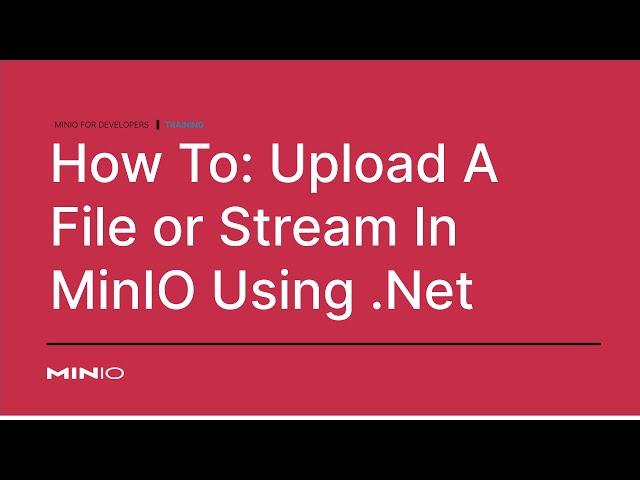 How To Upload A File Or Stream In MinIO File Using .Net #dotnet