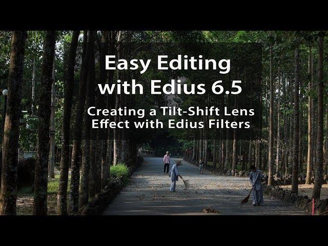 Easy Editing with Edius 6.5: Creating a Tilt-Shift Lens Look with Edius