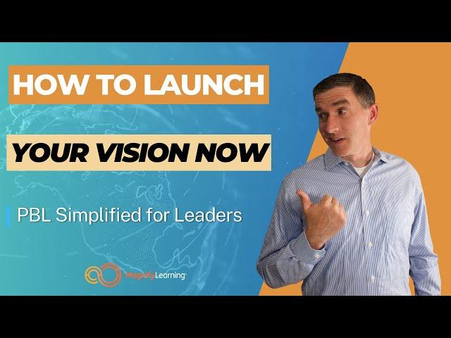 Launch Your Vision l PBL Simplified for Leaders