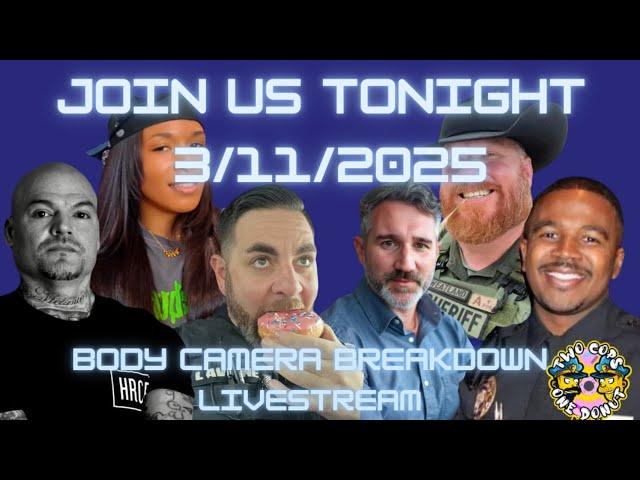  LIVE! ‍️BODY CAMERA BREAKDOWN – TONIGHT (3/11/2025) 