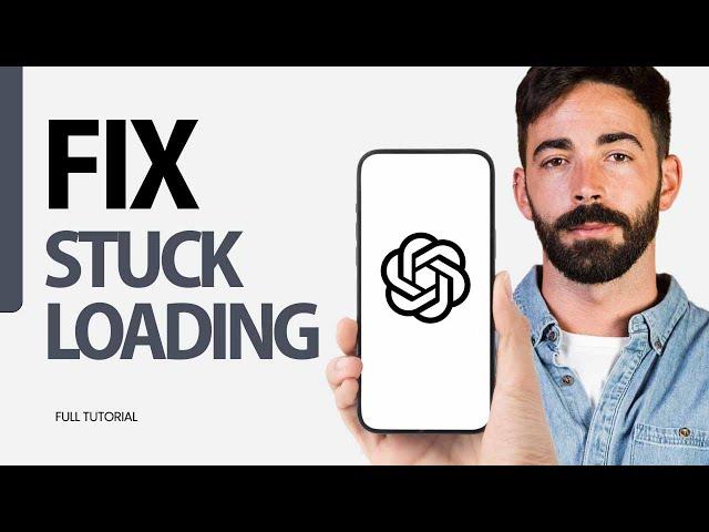 How To Fix Stuck Loading On ChatGPT App 2025