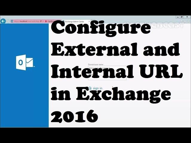 Configure External and Internal URL in Exchange 2016