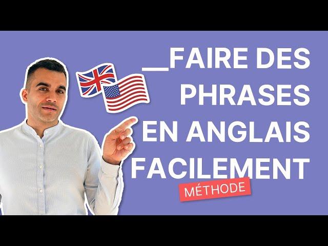 Comment Construire des Phrases en Anglais Simplement