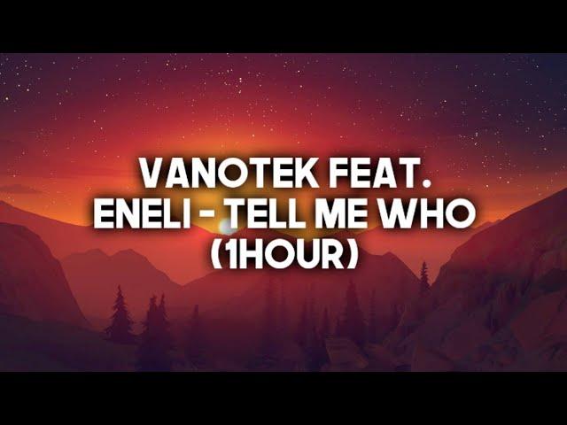 Vanotek feat. Eneli - Tell Me Who (1hour) | Slider & Magnit Remix