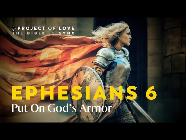 Ephesians 6 - Put On God's Armor || Bible in Song || Project of Love