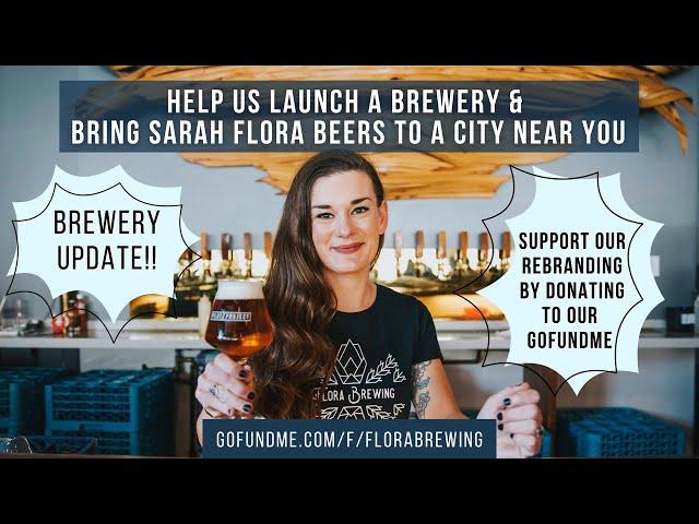 BREWERY UPDATE : HELP BRING SARAH FLORA BEERS TO A CITY NEAR YOU!