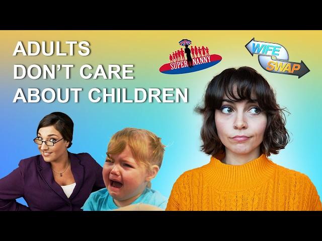 wife swap, supernanny & how we discriminate against kids