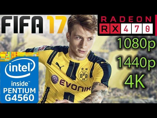 FIFA 17 - RX 470 - G4560 - 1080p - 1440p - 4K