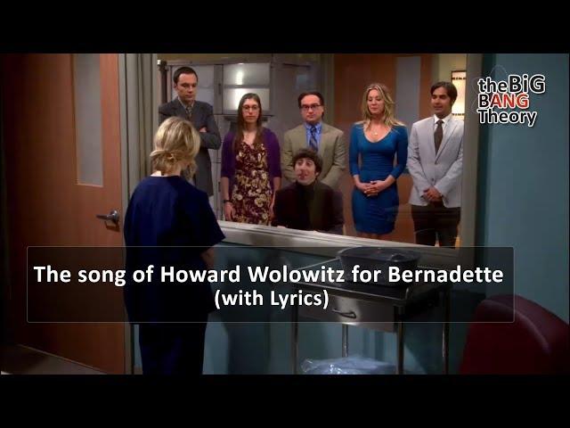 #TBBT | The song of Howard Wolowitz for Bernadette (with Lyrics)