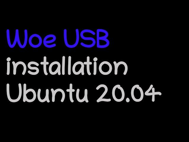 Woe USB installation on Ubuntu 20.04