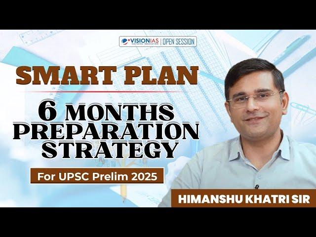 Smart Plan | 6 Months Preparation Strategy for UPSC Prelim 2025