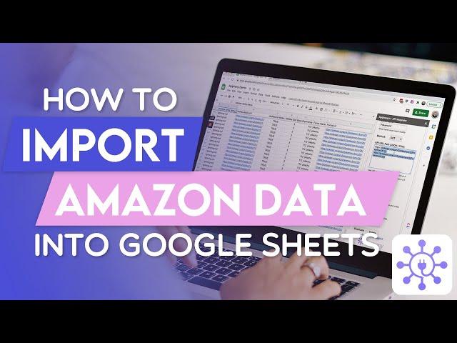 How To Get Amazon Product Data Into Google Sheets Using A Free API