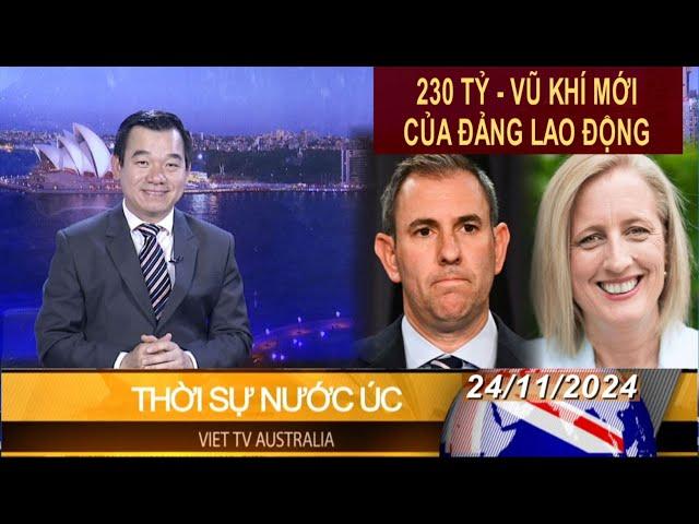 THỜI SỰ NƯỚC ÚC - 24/11/2024 - 230 TỶ: VŨ KHÍ MỚI CỦA ĐẢNG LAO ĐỘNG!!!