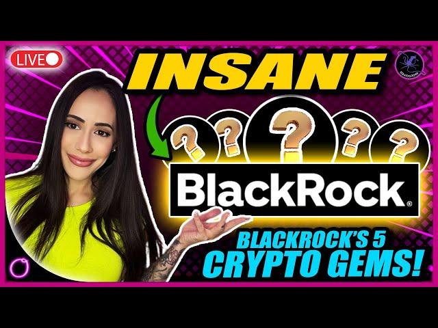 INSANE BlackRock just dropped 5 crypto gems!