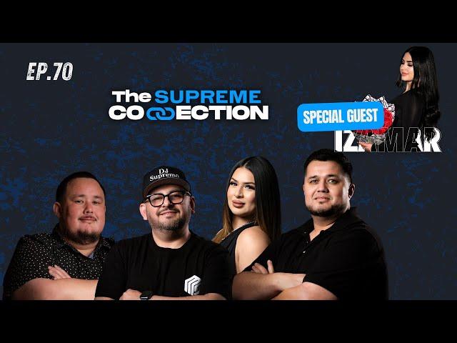 Izamar Diaz I The Supreme Connection Ep.70