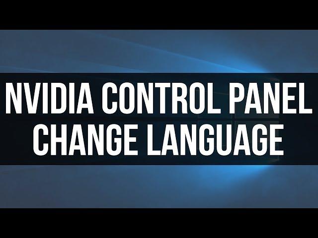 How To Change NVIDIA Control Panel Language - Best Way To Change Language In NVIDIA Control Panel