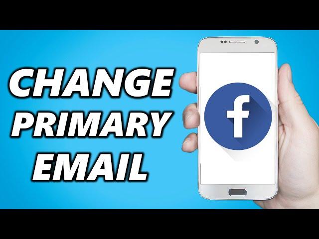 How to Change Your Primary Email Address on Facebook!